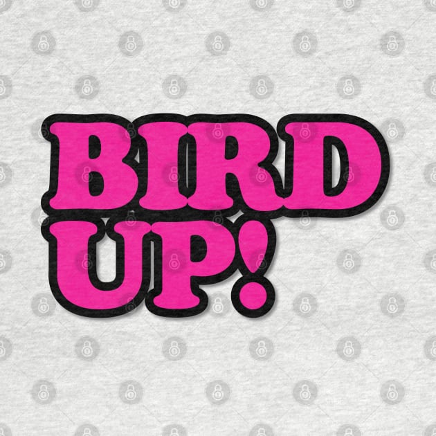 Bird Up! by tvshirts